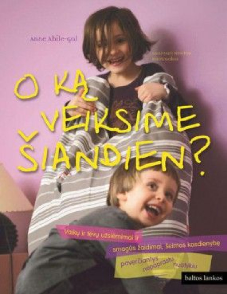 O ką veiksime šiandien?