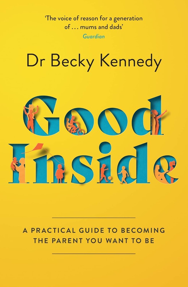 Good Inside: A Guide to Becoming the Parent You Want to Be