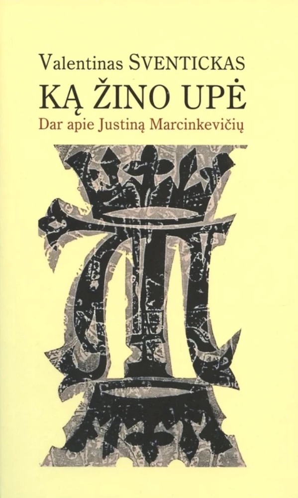 Ką žino upė. Dar apie Justiną Marcinkevičių