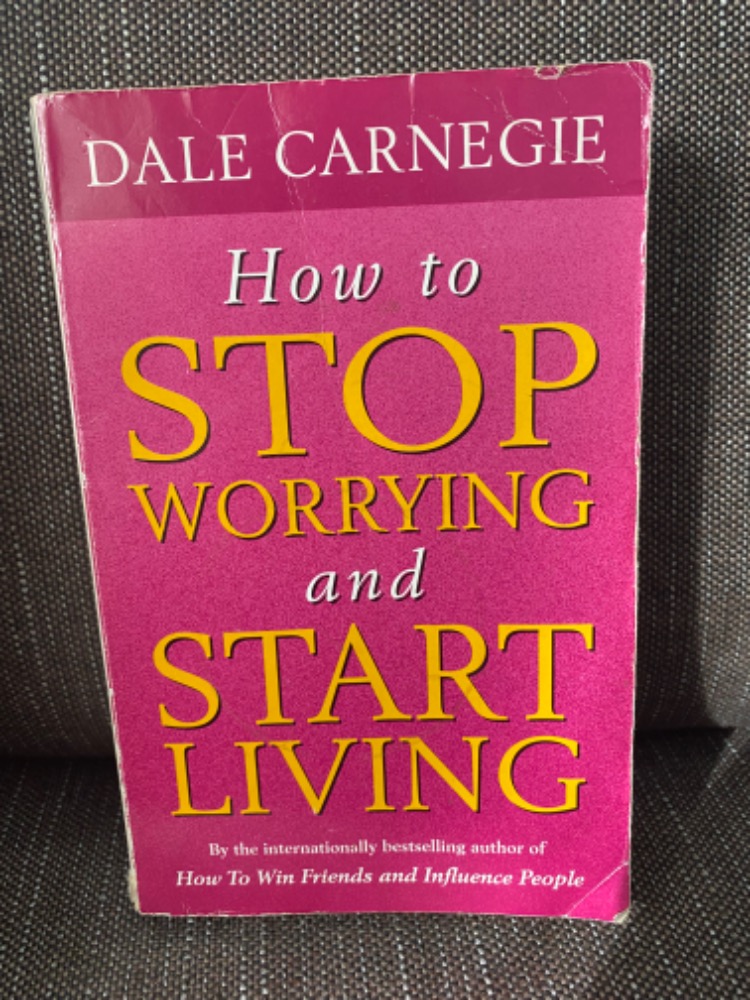 How to stop worrying and start living
