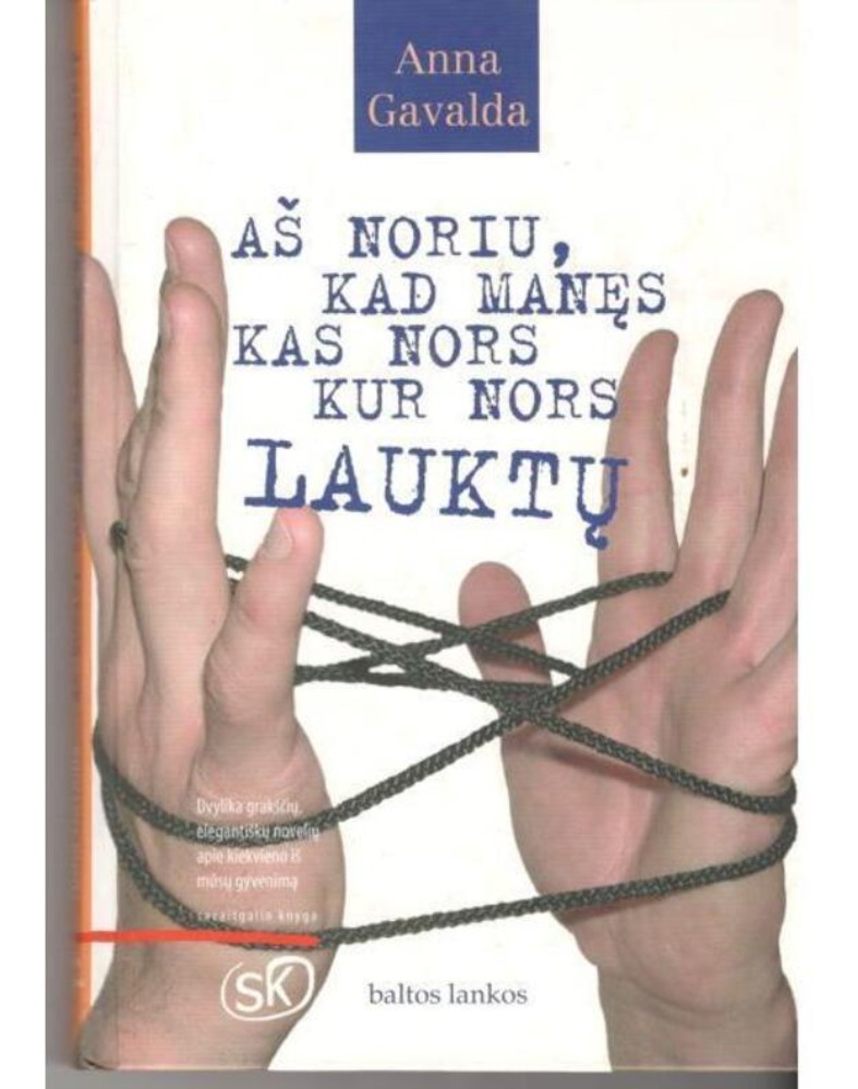 Aš noriu, kad manęs kas nors kur nors lauktų