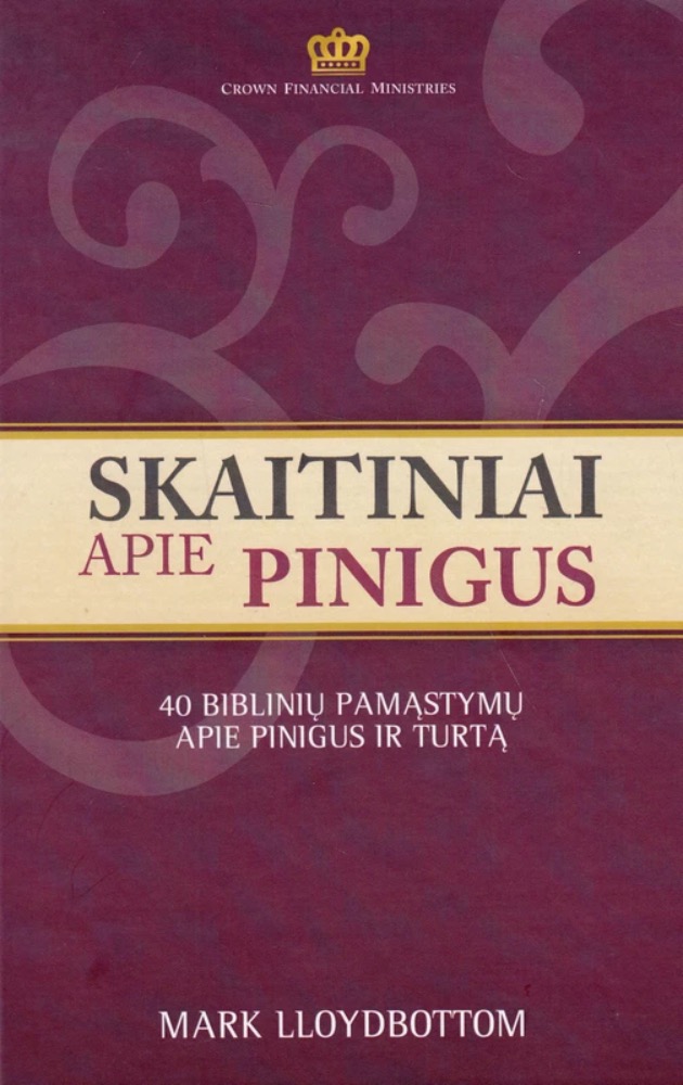Skaitiniai apie pinigus. 40 biblinių pamąstymų apie pinigus ir turtą