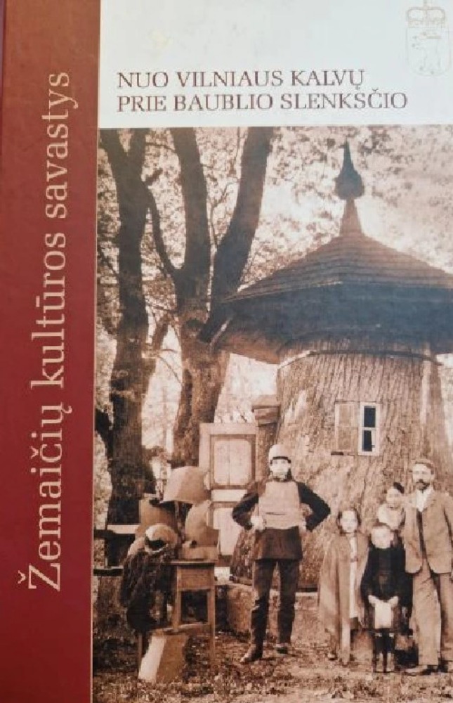 Žemaičių kultūros savastys: nuo Vilniaus kalvų prie Baublio slenksčio
