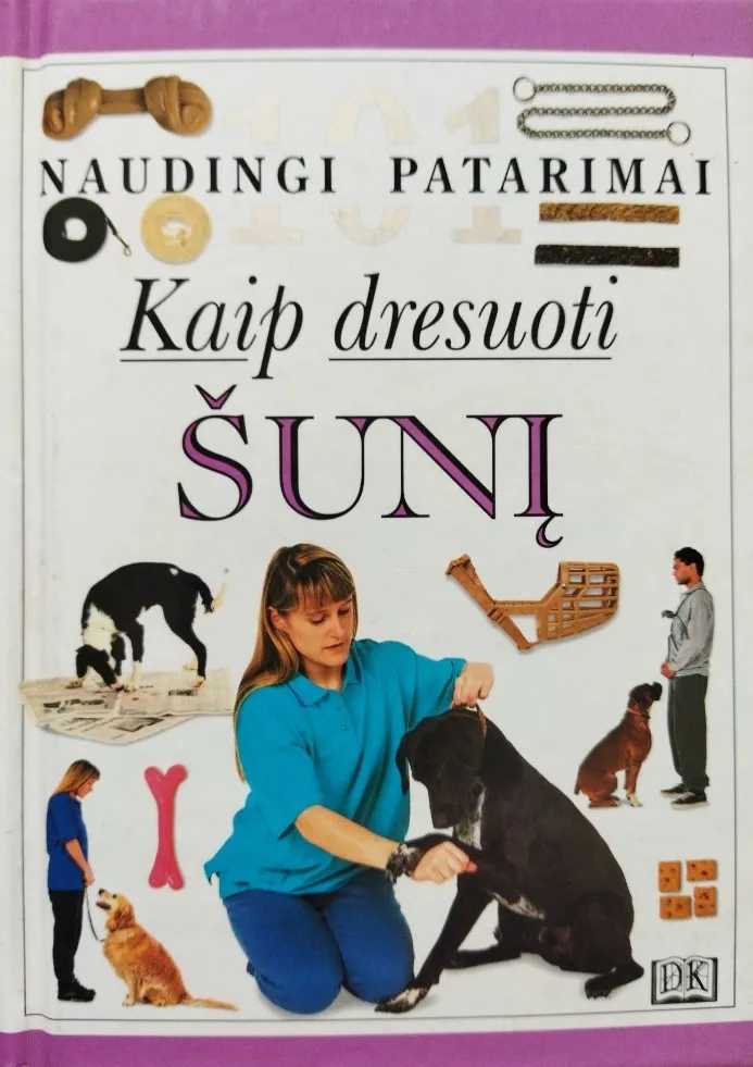 101 naudingi patarimai. Kaip dresuoti šunį