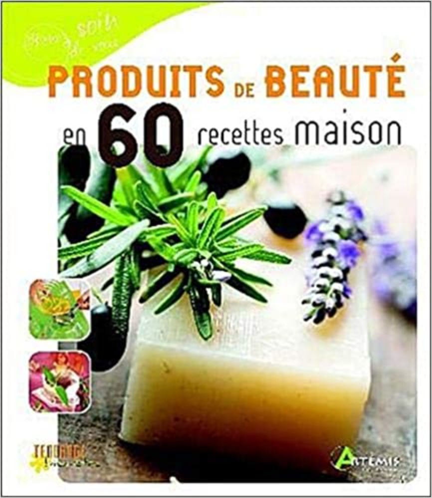 Produits de Beaute en 60 Recettes Maison