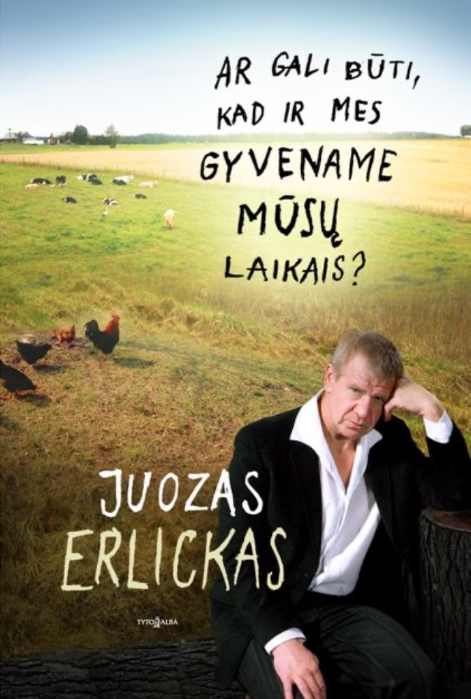 Ar gali būti, kad ir mes gyvename mūsų laikais