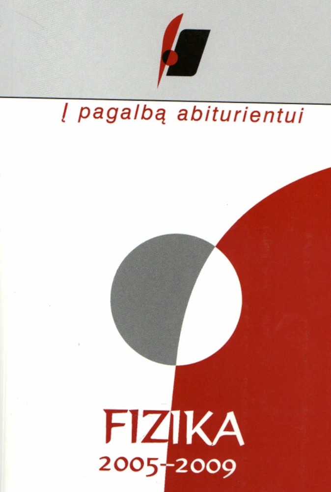 Į pagalbą abiturientui. Fizika 2005–2009 metų brandos egzaminų užduotys