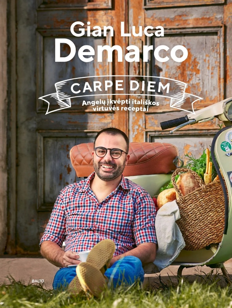 CARPE DIEM. Angelų įkvėpti itališkos virtuvės receptai.