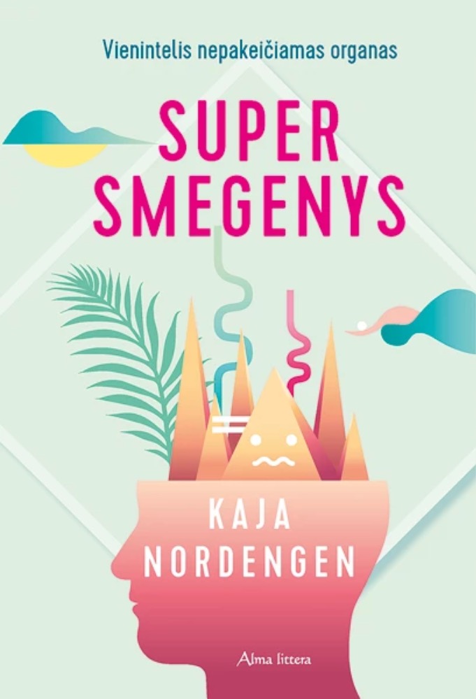 Supersmegenys. Vienintelis nepakeičiamas organas