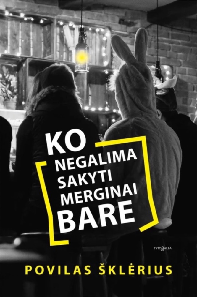 Ko negalima sakyti merginai bare