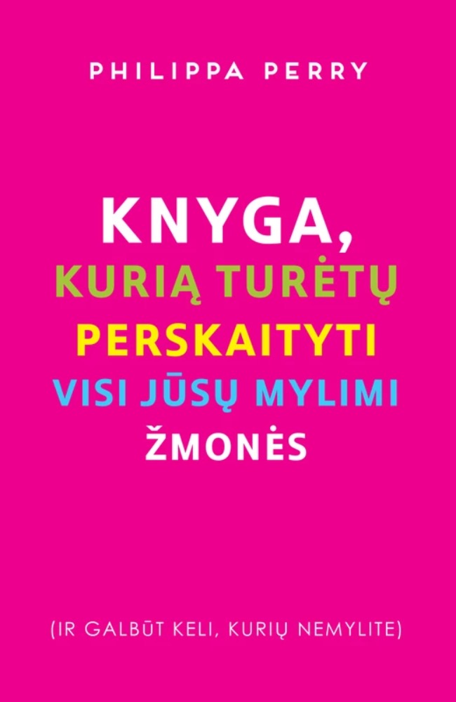 Knyga, kurią turėtų perskaityti visi jūsų mylimi žmonės (ir galbūt keli, kurių nemylite)