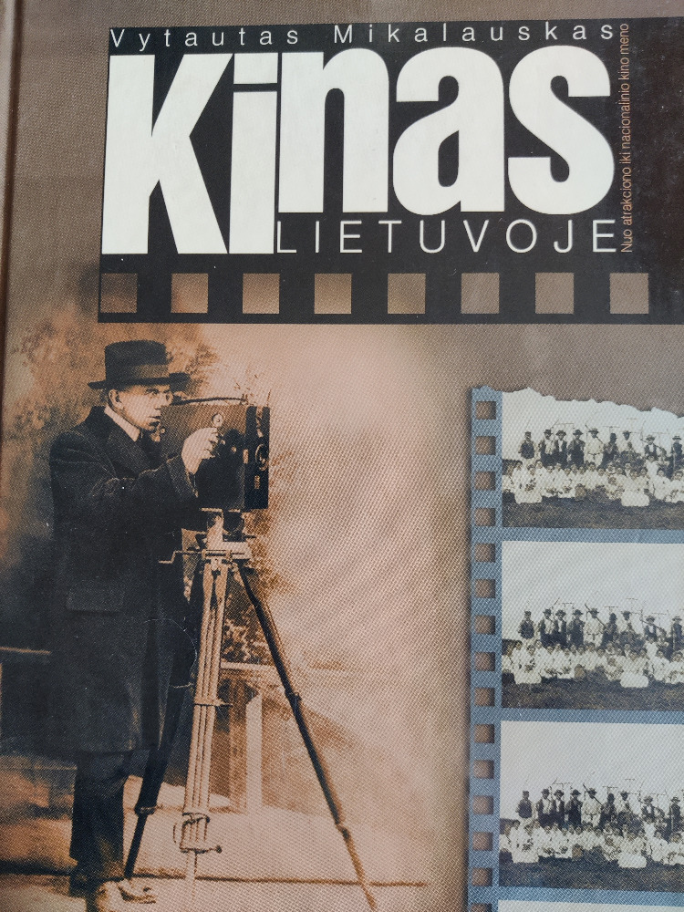 Kinas Lietuvoje. Nuo atrakciono iki nacionalinio kino meno