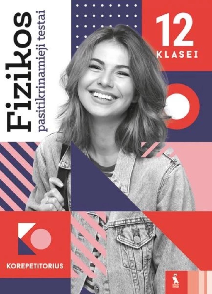 Fizikos pasitikrinamieji testai 12 klasei (serija „Korepetitorius“)