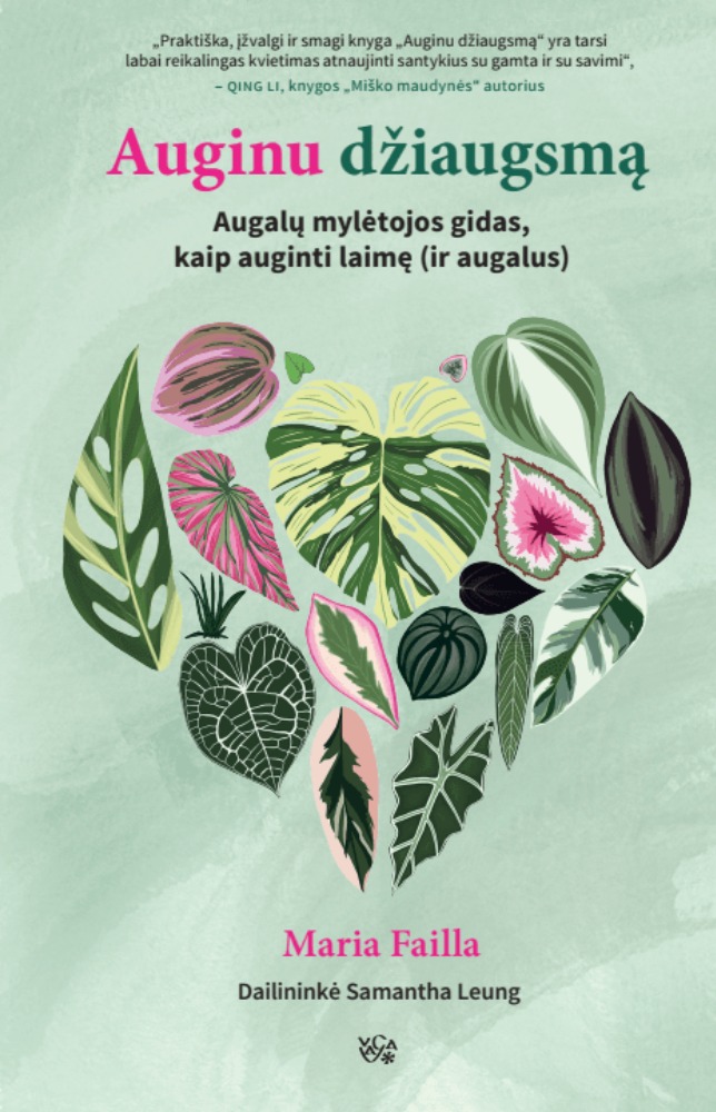 Auginu džiaugsmą: augalų mylėtojos gidas, kaip auginti laimę (ir augalus)