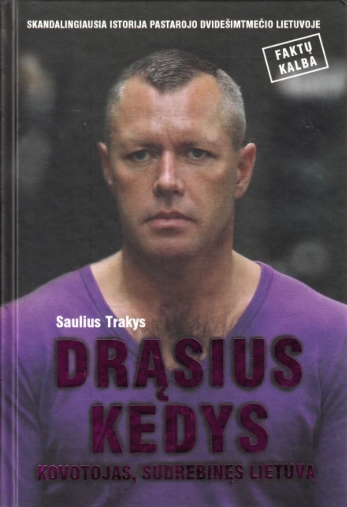 Drąsius Kedys. Kovotojas, sudrebinęs Lietuvą