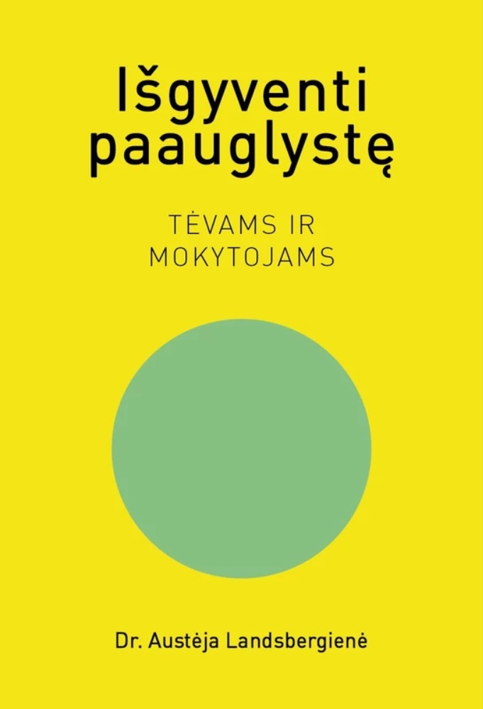 Išgyventi paauglystę. Tėvams ir mokytojams
