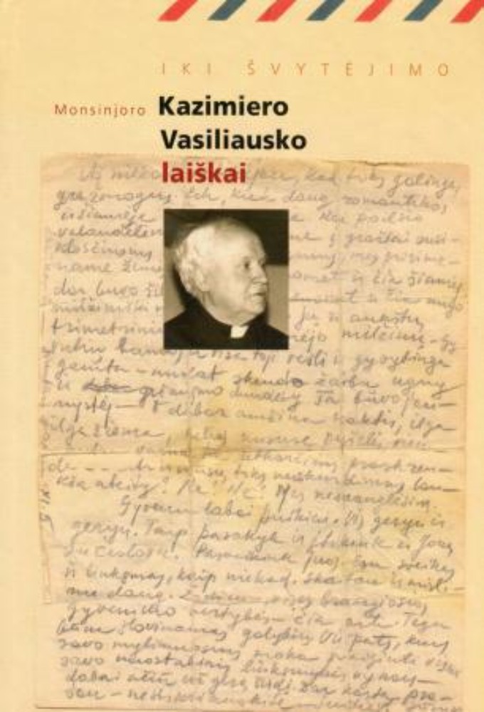 Iki švytėjimo: monsinjoro Kazimiero Vasiliausko laiškai