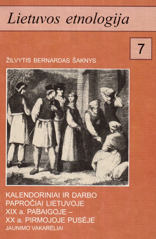 LIETUVOS ETNOLOGIJA 7. Kalendoriniai ir darbo papročiai Lietuvoje XIX a. pabaigoje – XX a. pirmojoje pusėje. Jaunimo vakarėliai