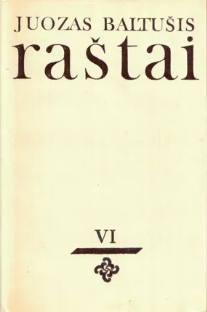 Juozas Baltušis. Raštai VI