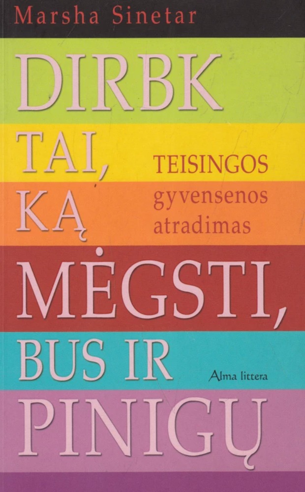 Dirbk tai, ką mėgsti, bus ir pinigų