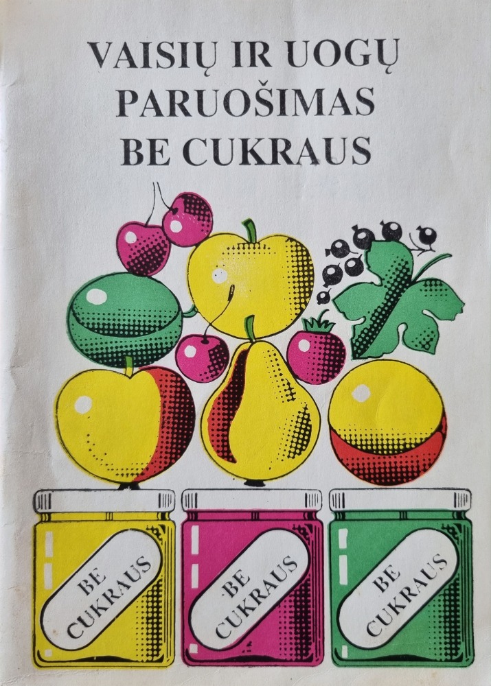 Vaisiű ir uogų paruošimas be cukraus
