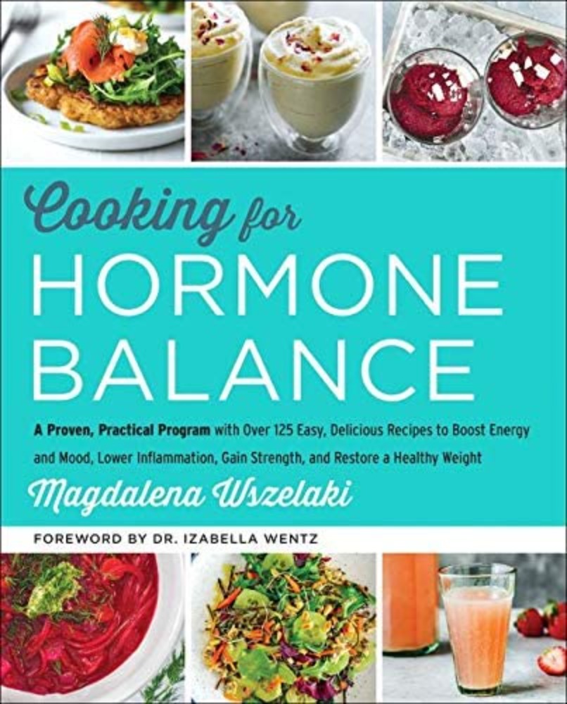 Proven, Practical Program with Over 125 Easy, Delicious Recipes to Boost Energy and Mood, Lower Inflammation, Gain Strength, and Restore a Healthy Weight