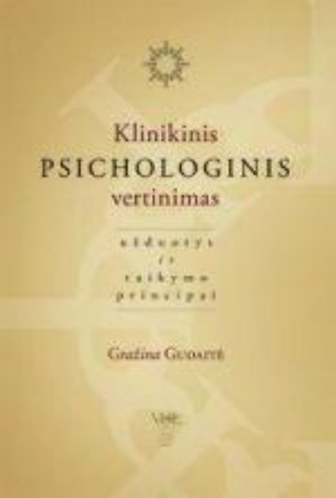 KLINIKINIS PSICHOLOGINIS VERTINIMAS. UŽDUOTYS IR TAIKYMO PRINCIPAI