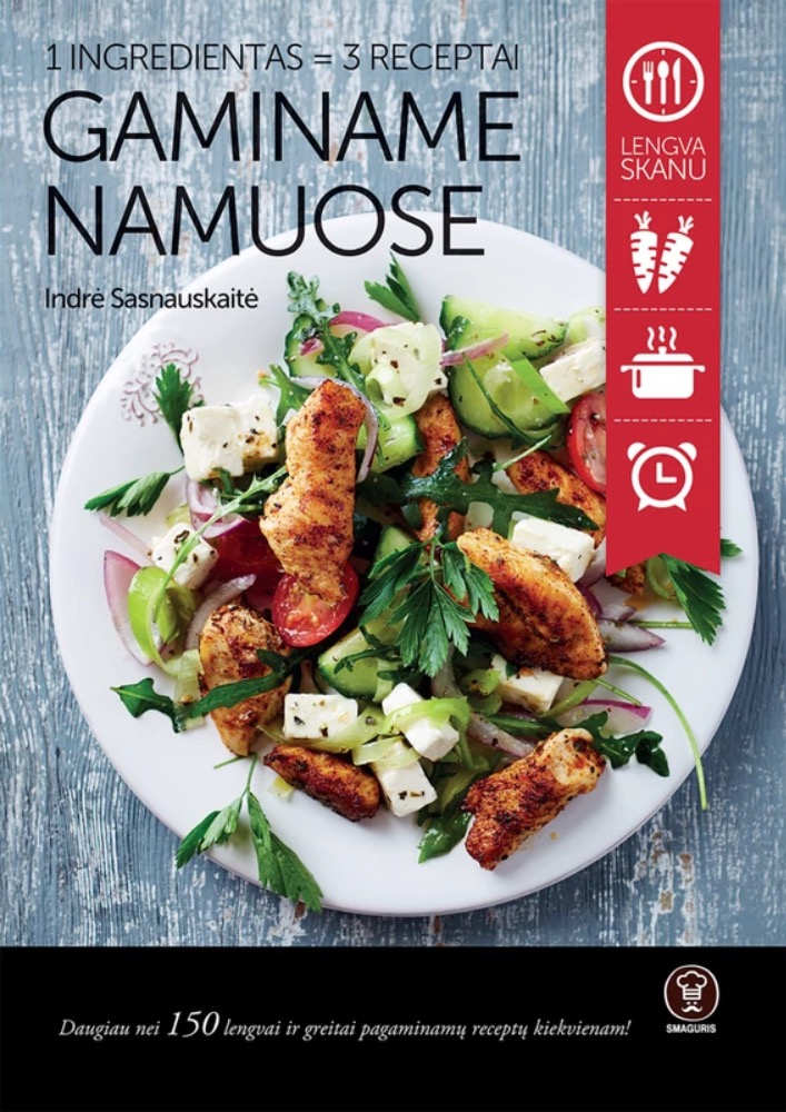 Gaminame namuose. 1 ingredientas = 3 receptai