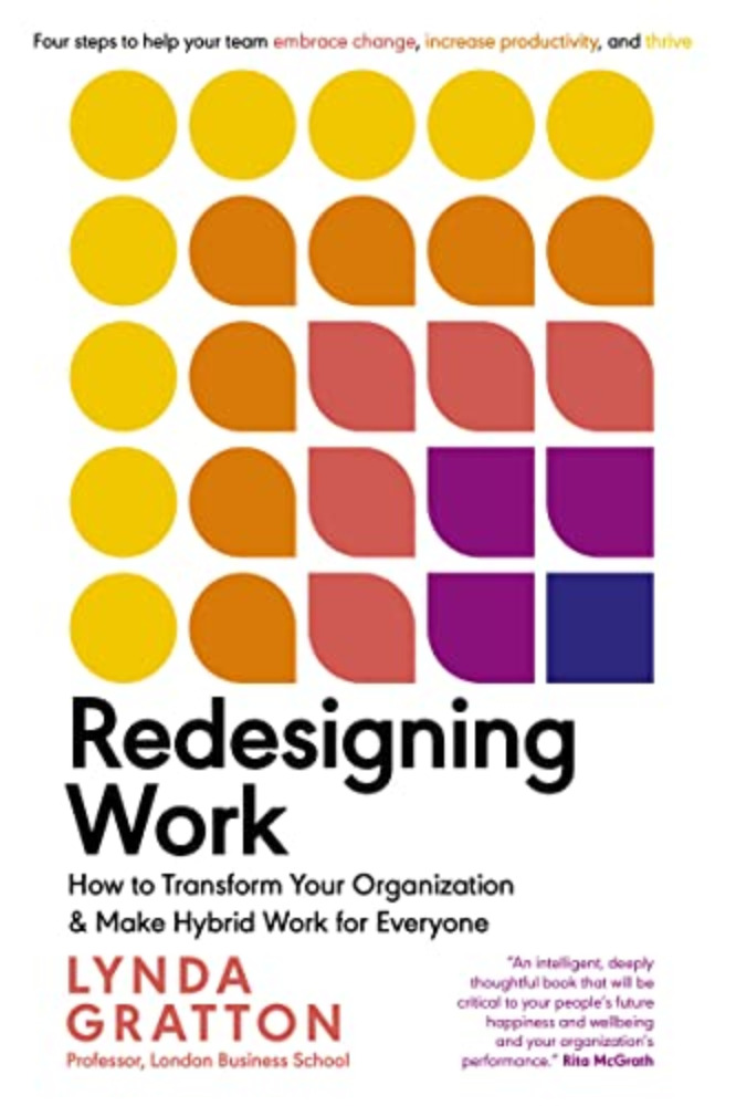 Redesigning Work: How to Transform Your Organization and Make Hybrid Work for Everyone 