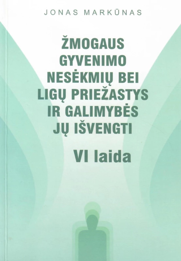 Žmogaus gyvenimo nesėkmių bei ligų priežastys ir galimybės jų išvengti 