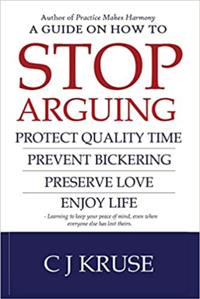 A Guide on How to STOP ARGUING: Protect Quality Time, Prevent Bickering, Preserve Love, Enjoy Life