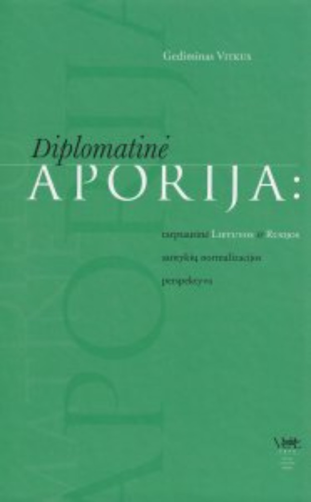 Diplomatinė aporija: tarptautinė Lietuvos ir Rusijos santykių normalizacijos perspektyva