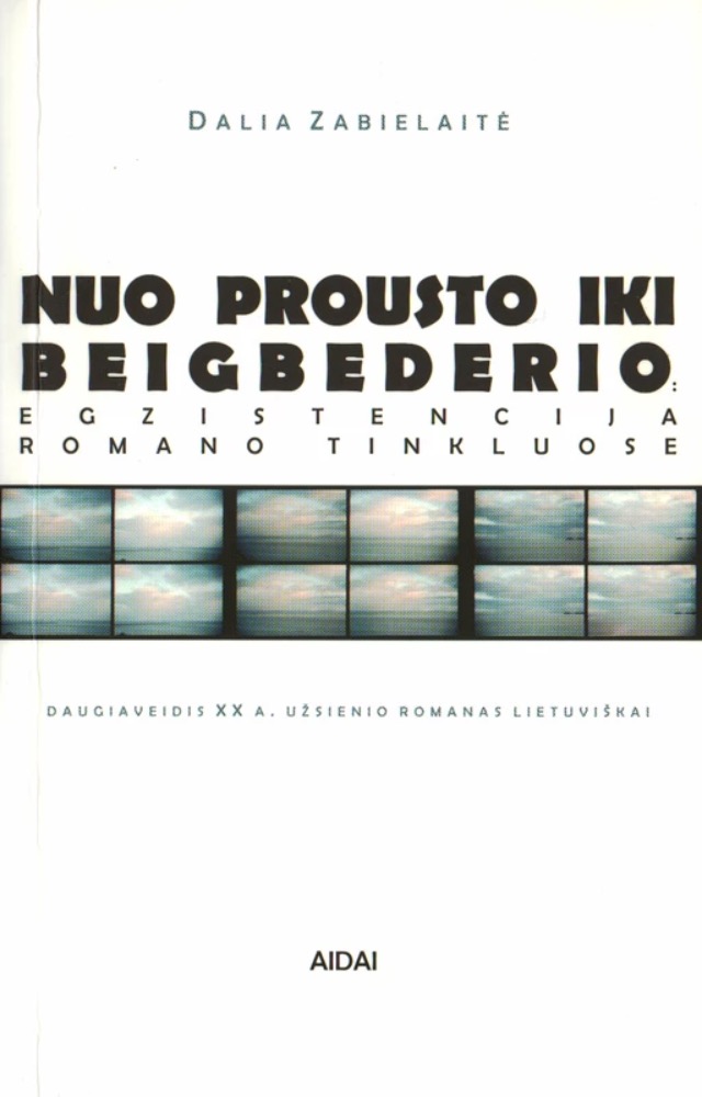 Nuo Prousto iki Beigbederio: egzistencija romano tinkluose