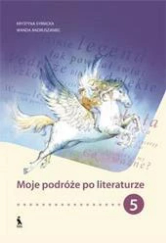 Moje podróże po literaturze.Podręcznik do kształcenia literackiego dla klasy 5