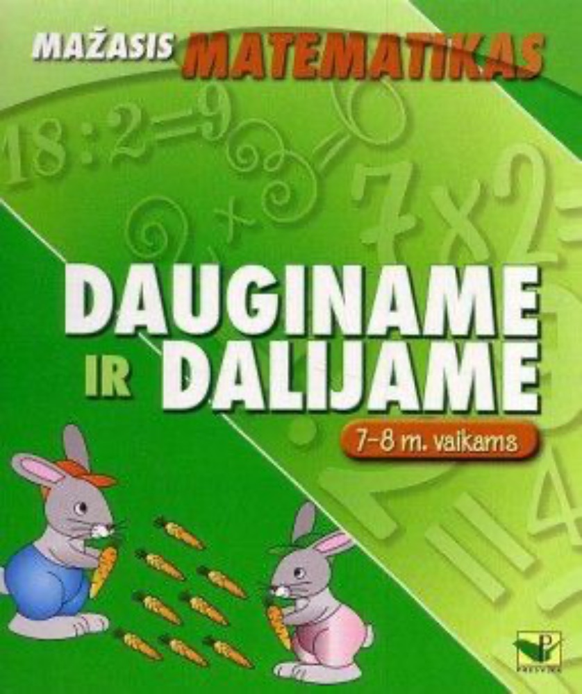 Mažasis Matematikas. Dauginame ir dalijame. 7-8 m. vaikams