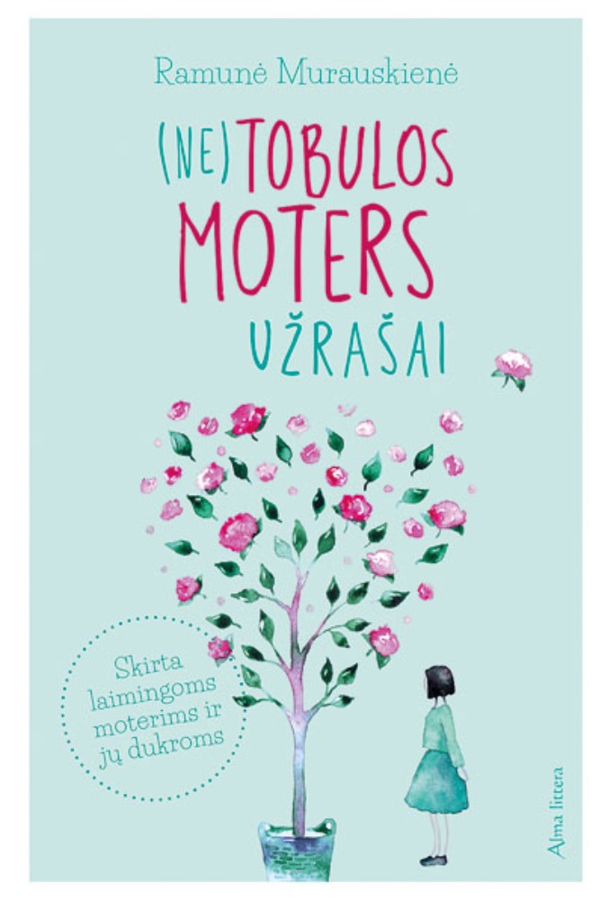 (Ne)tobulos moters užrašai