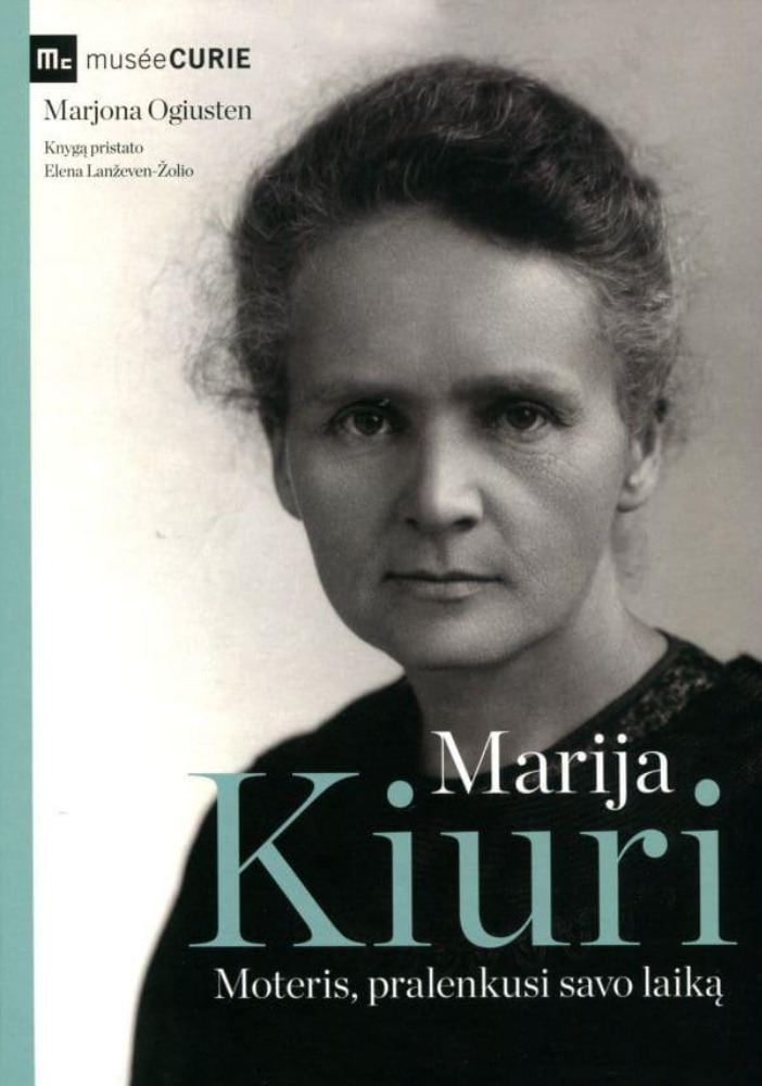 Marija Kiuri. Moteris, pralenkusi savo laiką