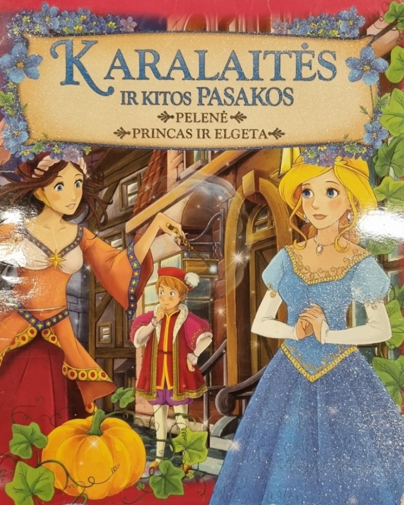 Karalaitės ir kitos pasakos. Pelenė. Princas ir elgeta