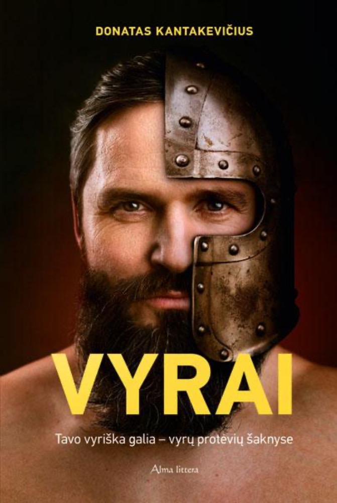 Vyrai. Tavo vyriška galia – vyrų protėvių šaknyse