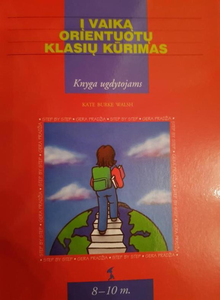 Į vaiką orientuotų klasių kūrimas: 8-10 m. Knyga ugdytojams