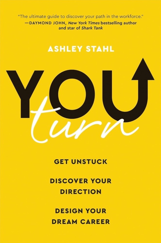 You Turn: Get Unstuck, Discover Your Direction, and Design Your Dream Career