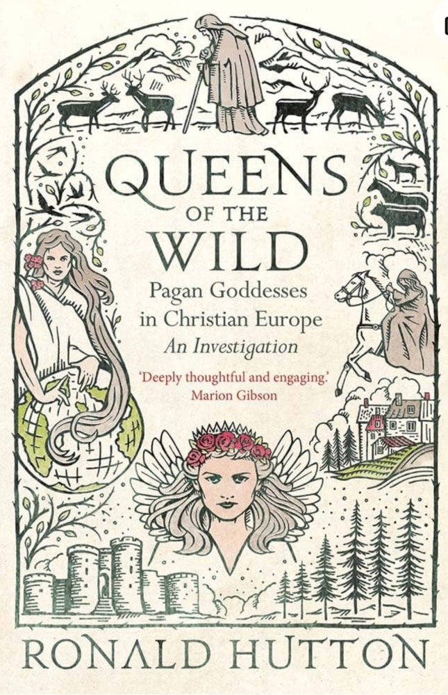 Queens of the Wild: Pagan Goddesses in Christian Europe: An Investigation