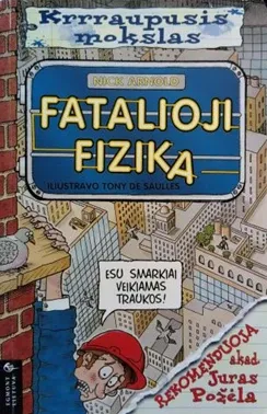 Krrraupusis mokslas. Fatalioji fizika