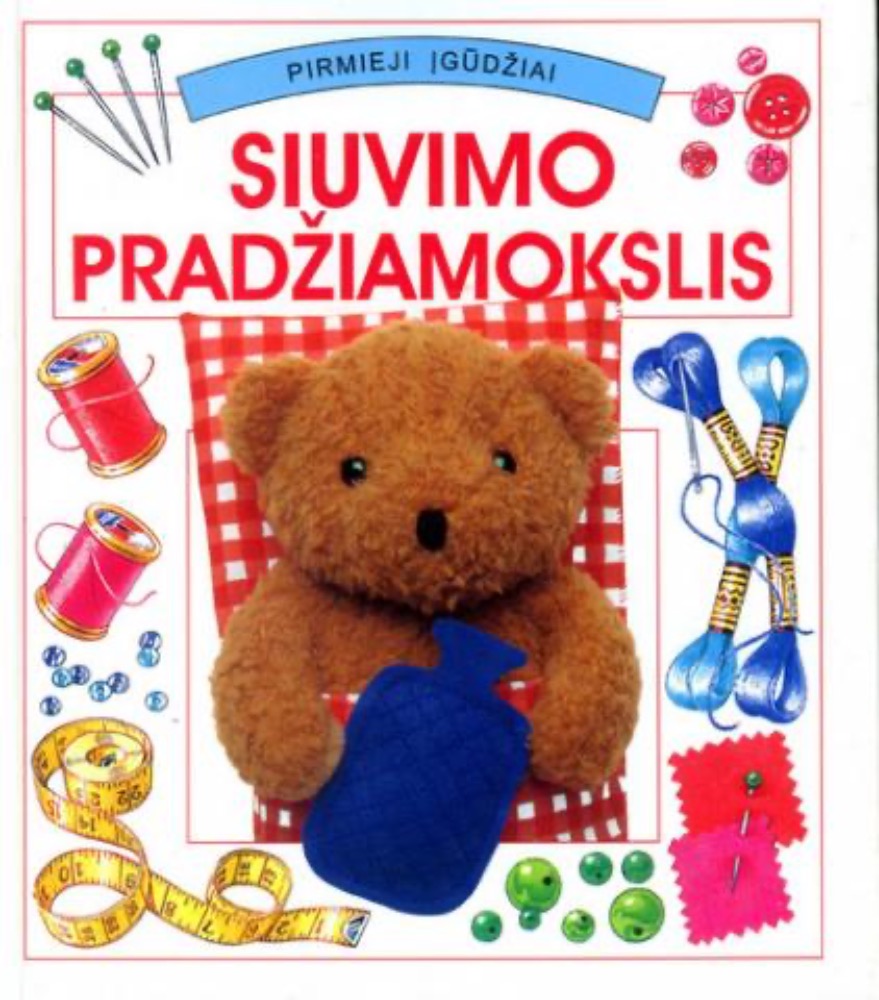 Siuvimo pradžiamokslis. Pirmieji įgūdžiai