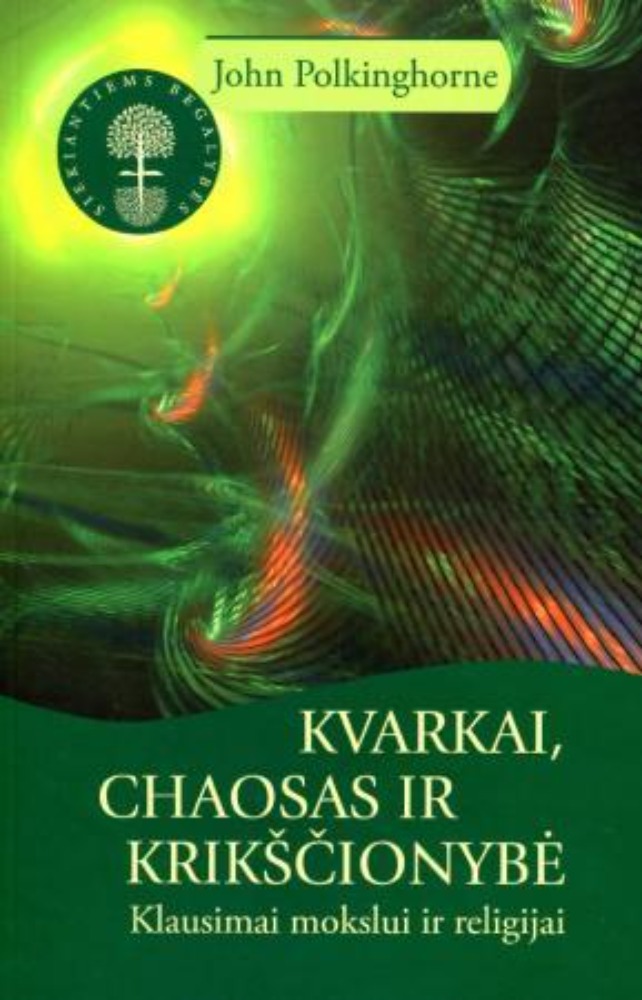 Kvarkai, chaosas ir krikščionybė