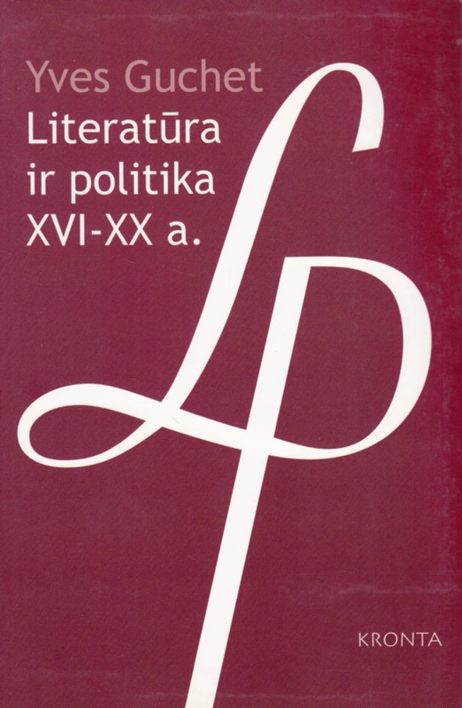 Literatūra ir politika : XVI-XX amžiai