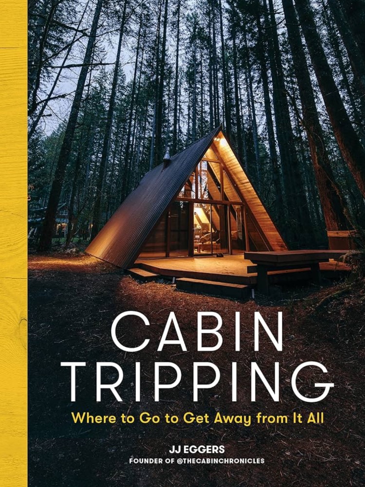 Cabin Tripping: Where to Go to Get Away from It All