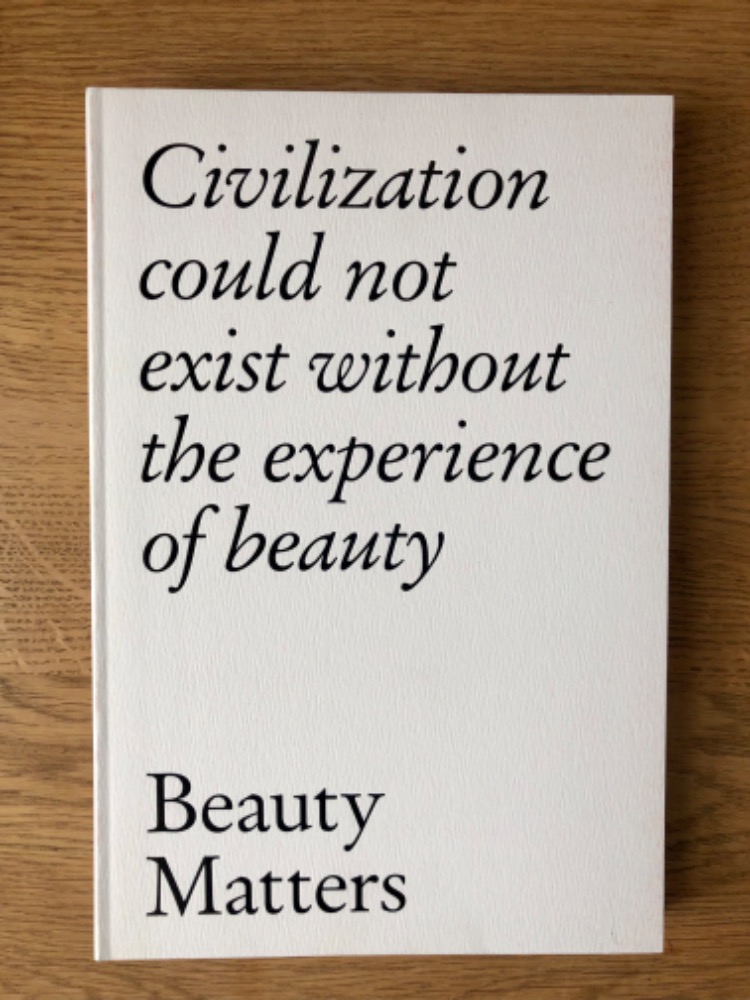 Civilization could not exist without the experience of beauty