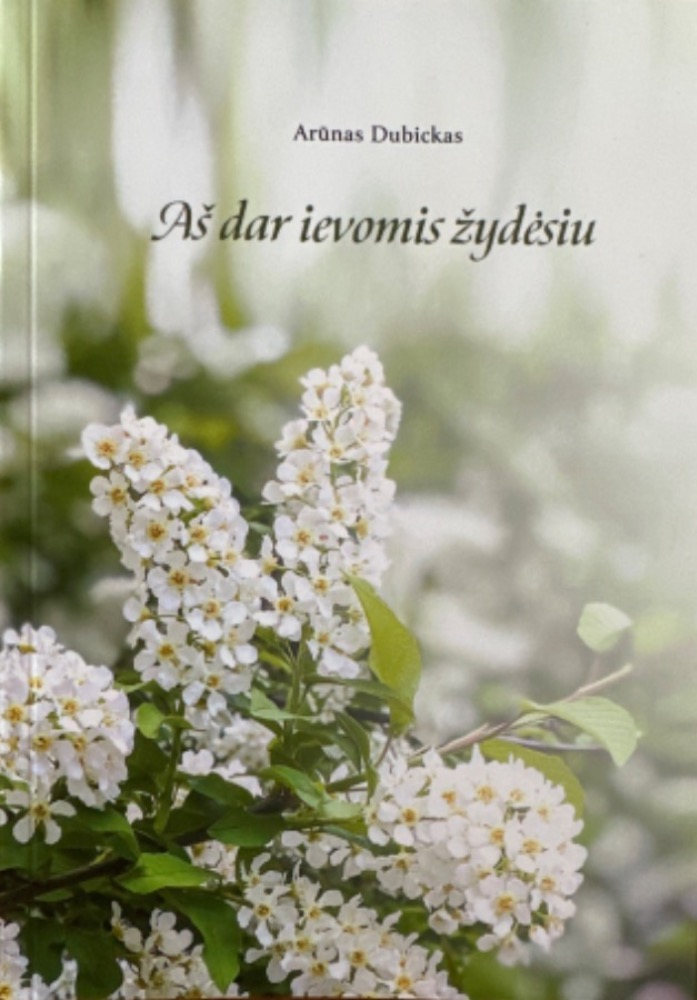 Aš dar ievomis žydėsiu