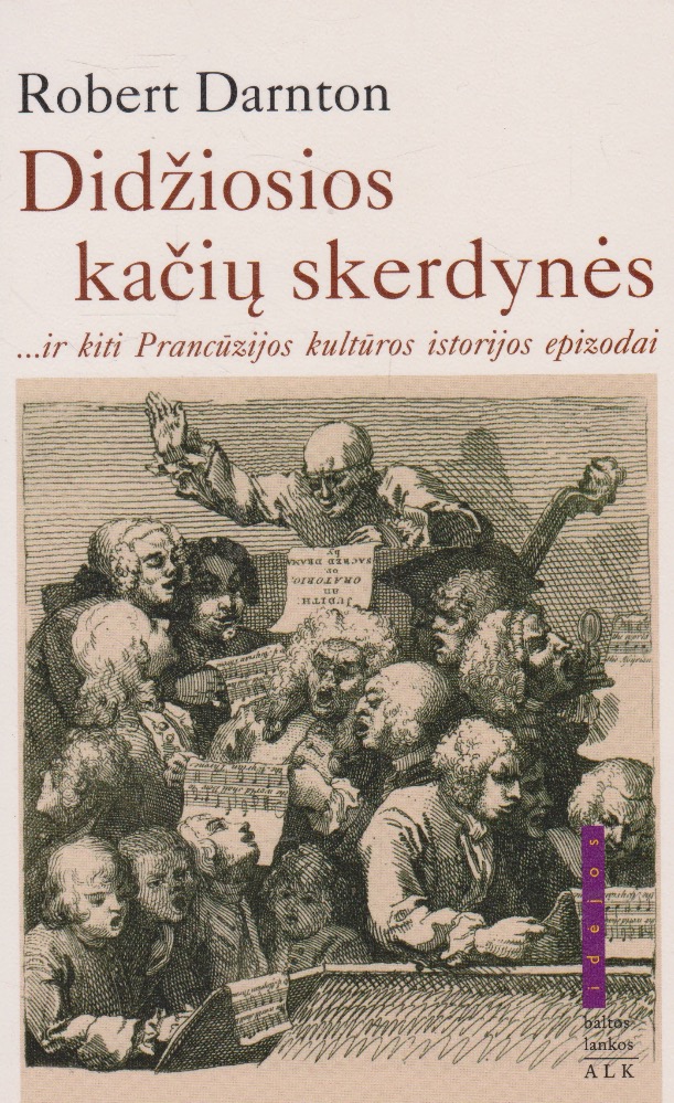 Didžiosios kačių skerdynės ir kiti Prancūzijos kultūros istorijos epizodai